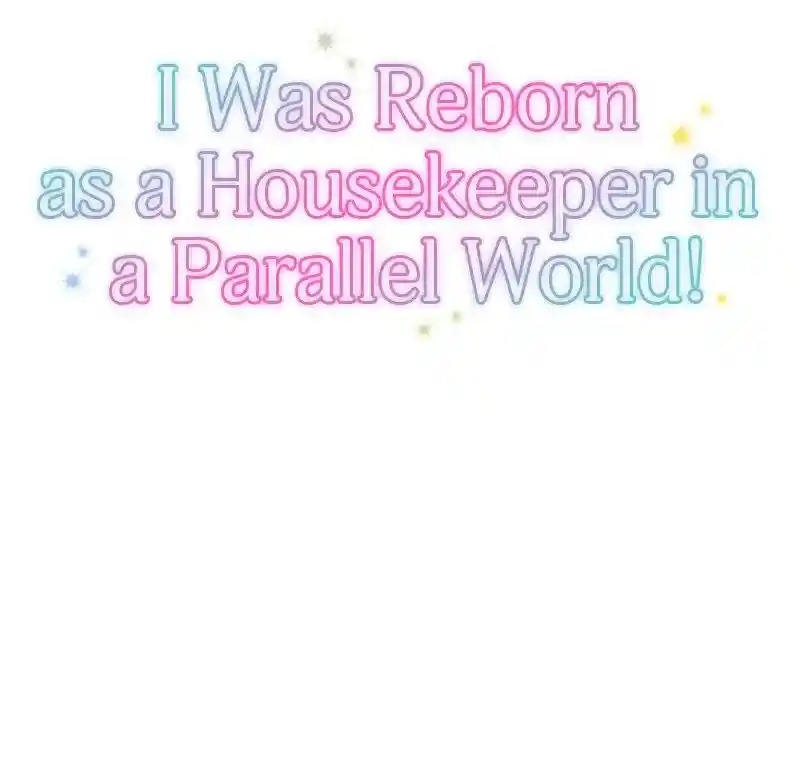 I Was Reborn As A Housekeeper In A Parallel World! Chapter 199