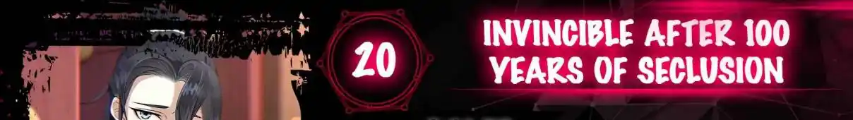Invincible After 100 Years of Seclusion 20