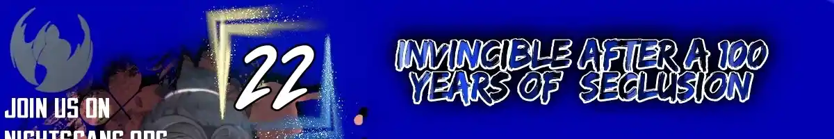 Invincible After 100 Years of Seclusion 22