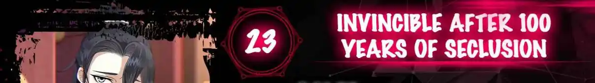 Invincible After 100 Years of Seclusion 23