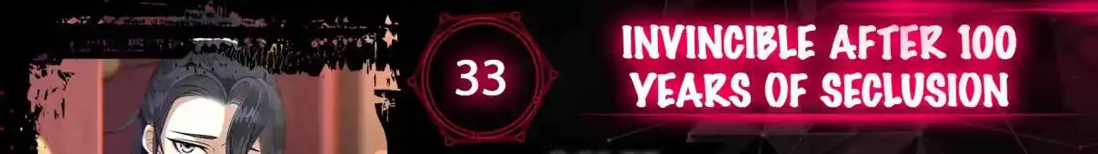 Invincible After 100 Years of Seclusion 33