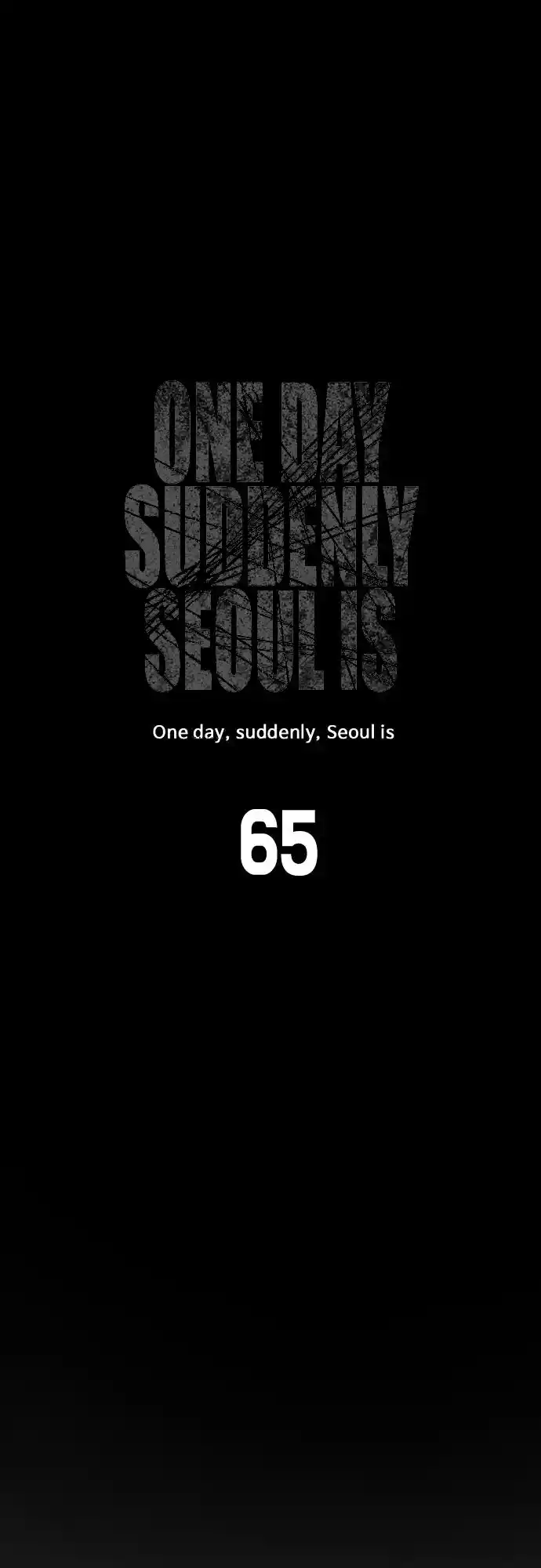 One Day, Suddenly, Seoul Is 65