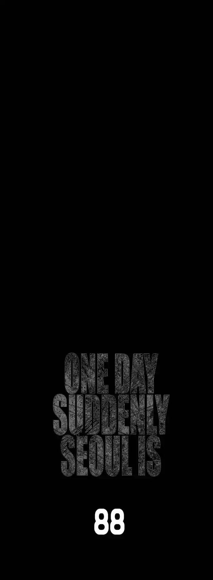 One Day, Suddenly, Seoul Is 88