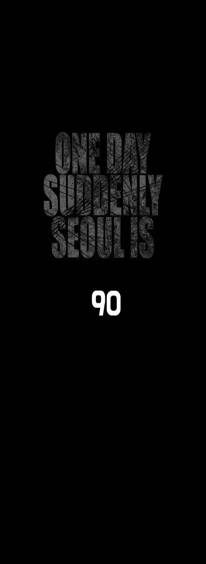 One Day, Suddenly, Seoul Is Vol.1 Chapter 90