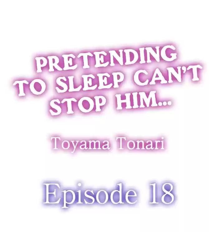 Pretending to Sleep Can't Stop Him... Ch.18
