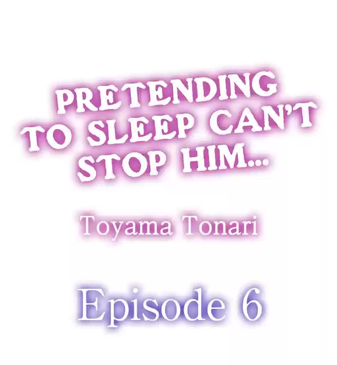 Pretending to Sleep Can't Stop Him... Ch.6