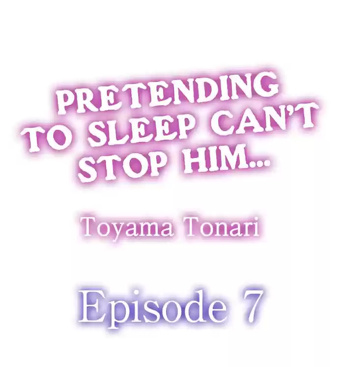 Pretending to Sleep Can't Stop Him... Ch.7