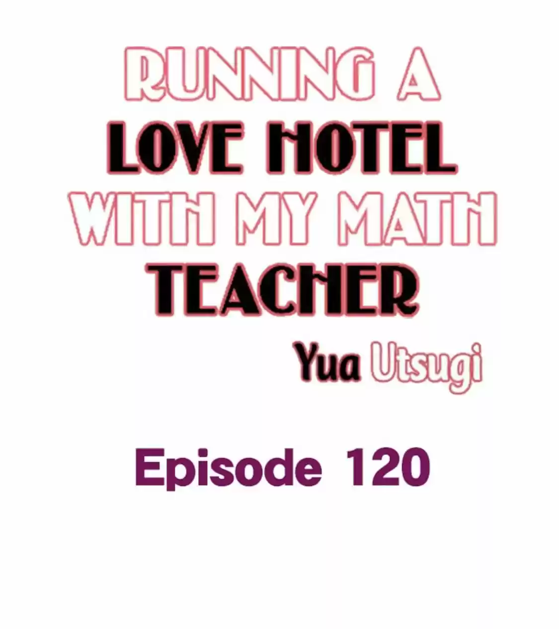 Running A Love Hotel With My Math Teacher Chapter 120