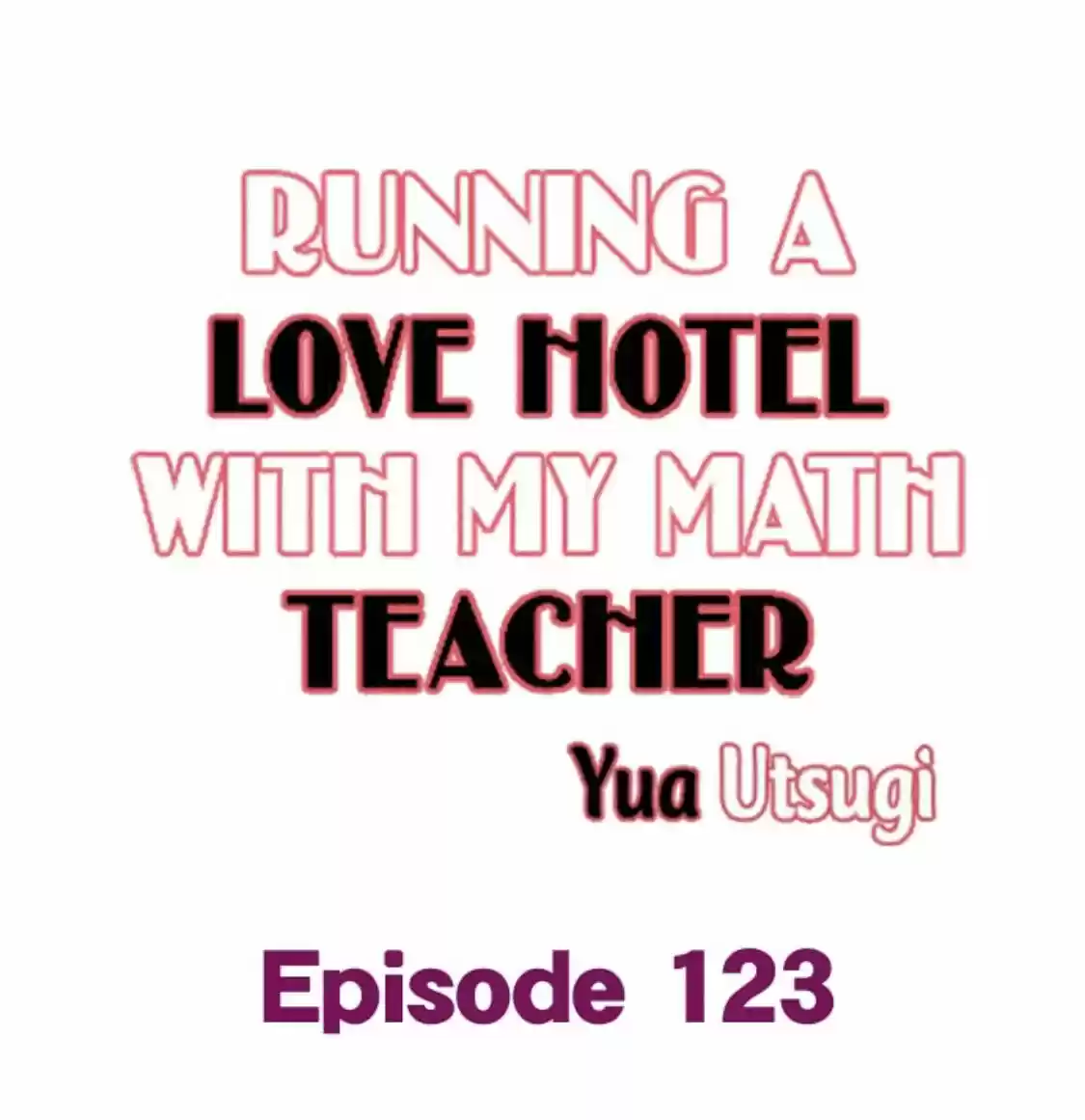 Running A Love Hotel With My Math Teacher Chapter 123