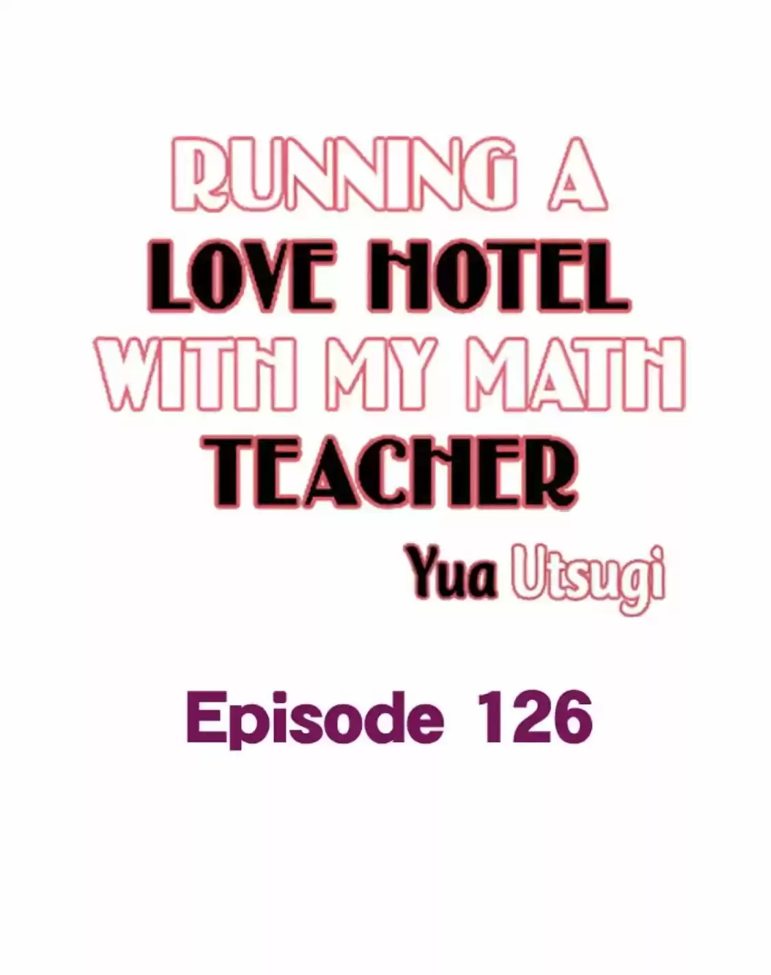 Running A Love Hotel With My Math Teacher Chapter 126