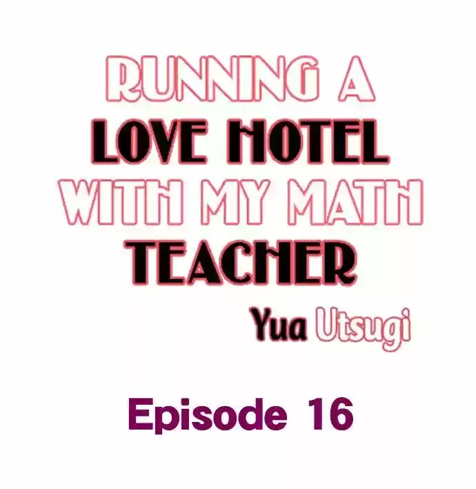 Running A Love Hotel With My Math Teacher Chapter 16