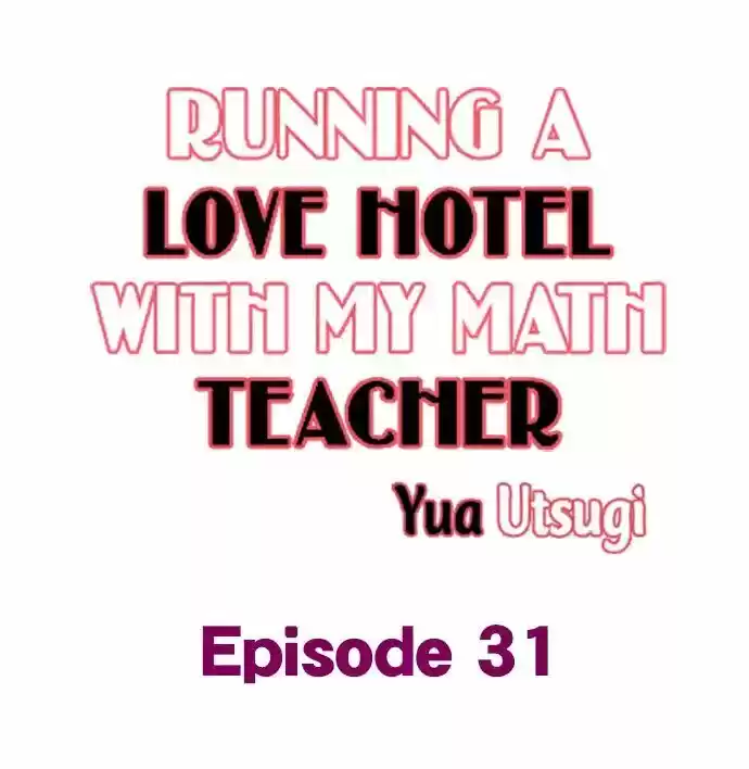 Running A Love Hotel With My Math Teacher Chapter 31