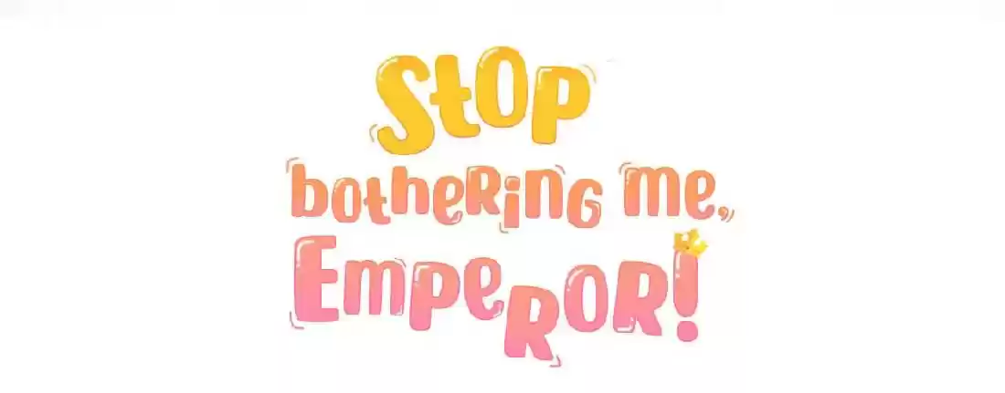 Stop Bothering Me, Emperor! 17.1