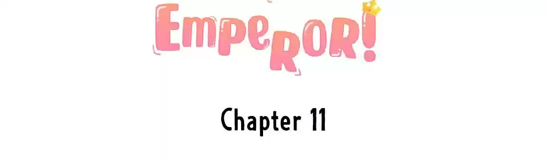 Stop Bothering Me, Emperor! Chapter 11.0: Episode 11