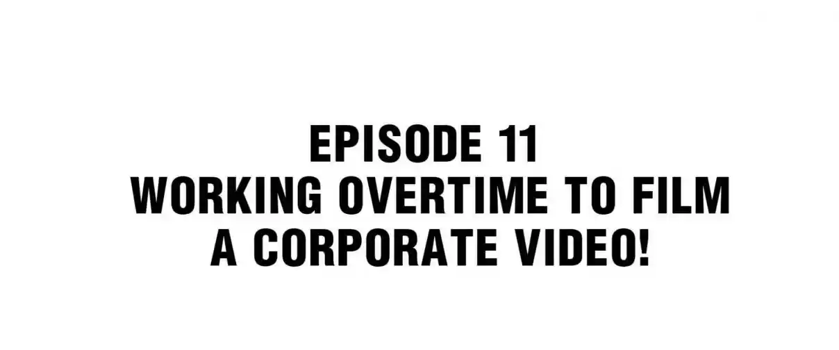 Working Overtime to Destroy the World! 11 Working Overtime to Film a Corporate Video!