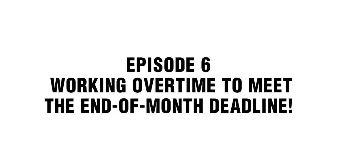 Working Overtime to Destroy the World! 6 Working Overtime to Meet the End-of-month Deadline!