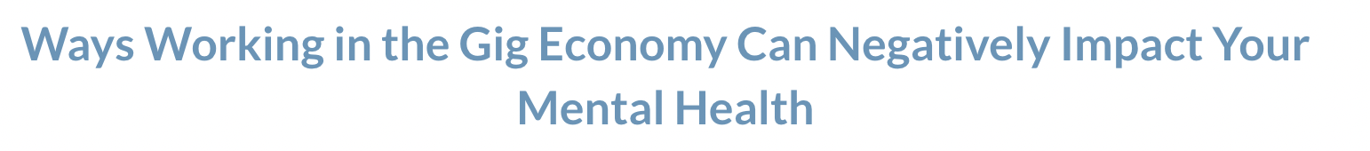 Ways Working in the Gig Economy Can Negatively Impact Your Mental Health