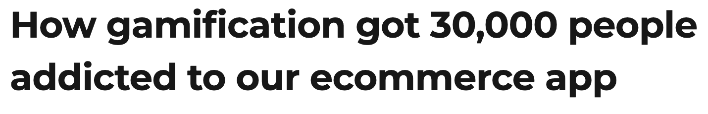 How gamification got 30,000 people addicted to our ecommerce app