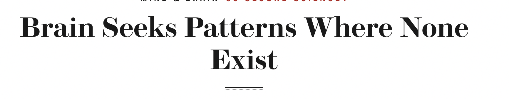 Brain Seeks Patterns Where None Exist
