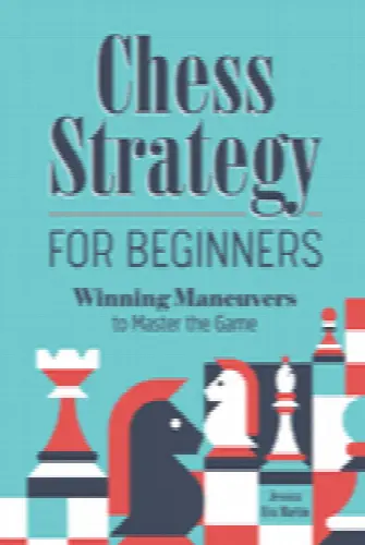 Chess Strategy for Beginners: Winning Maneuvers to Master the Game - Image 1