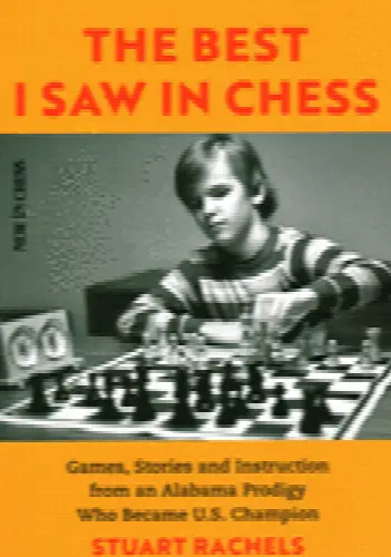 The Best I Saw in Chess: Games, Stories and Instruction from an Alabama Prodigy Who Became U.S. Champion - Image 1