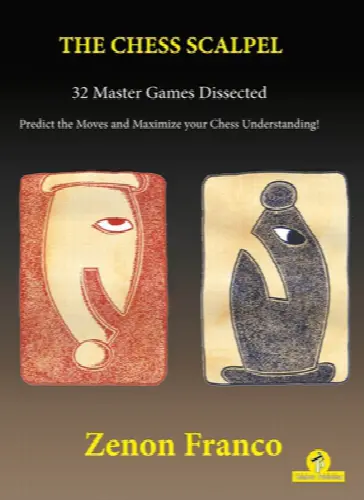The Chess Scalpel - 32 Master Games Dissected: Predict the Moves and Maximize Your Chess Understanding - Image 1