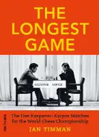 The Longest Game: The Five Kasparovkarpov Matches for the World Chess Championship
