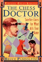 Chess Doctor: Surefire Cures for What Ails Your Game