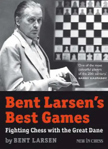 Bent Larsen's Best Games: Fighting Chess with the Great Dane - Image 1