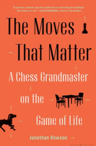 The Moves That Matter: A Chess Grandmaster on the Game of Life - Image 1