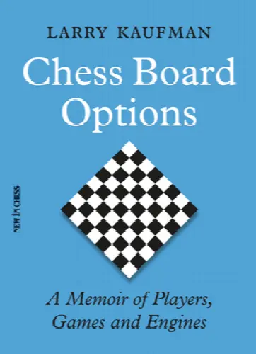 Chess Board Options: A Memoir of Players, Games and Engines (Annotated) - Image 1