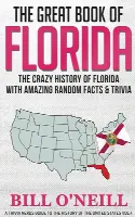 The Great Book of Florida: The Crazy History of Florida with Amazing Random Facts & Trivia