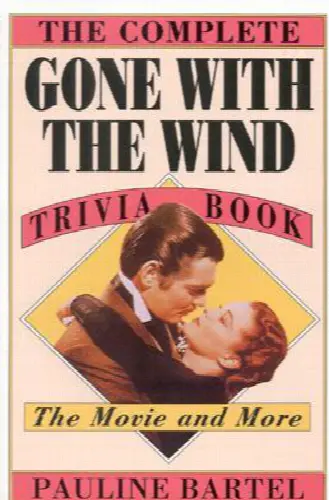 The Complete Gone with the Wind Trivia Book: The Movie and More - Image 1