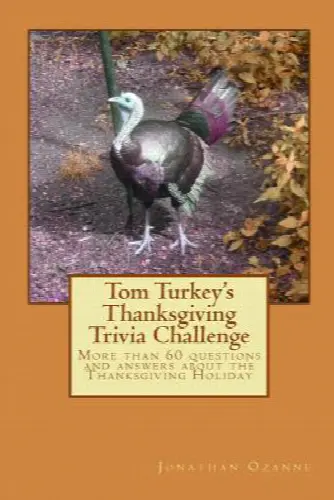 Tom Turkey's Thanksgiving Trivia Challenge: More than 60 questions and answers about the Thanksgiving Holiday - Image 1