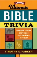 More Ultimate Bible Trivia: Questions, Puzzles, and Quizzes from Genesis to Revelation