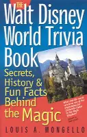 The Walt Disney World Trivia Book: Secrets, History & Fun Facts Behind the Magic