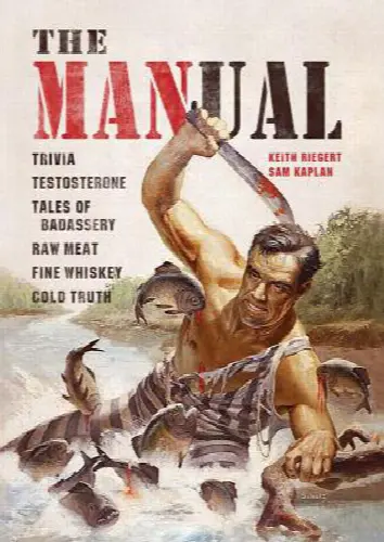 The Manual: Trivia. Testosterone. Tales of Badassery. Raw Meat. Fine Whiskey. Cold Truth. - Image 1