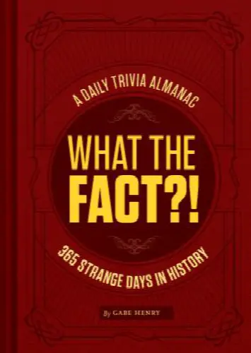 What the Fact?!: A Daily Trivia Almanac of 365 Strange Days in History - Image 1