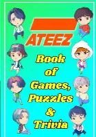 ATEEZ Book Of Games, Puzzles and Trivia: The Ultimate Puzzle Book for ATINY of All Ages