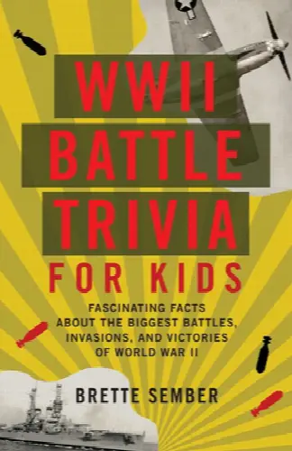 WWII Battle Trivia for Kids: Fascinating Facts about the Biggest Battles, Invasions, and Victories of World War II - Image 1