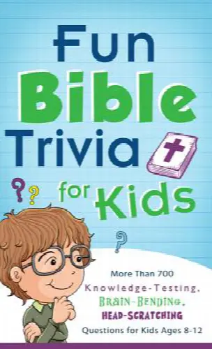 Fun Bible Trivia for Kids: More Than 700 Knowledge-Testing, Brain-Bending, Head-Scratching Questions for Kids Ages 8-12 - Image 1