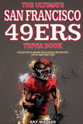 The Ultimate San Francisco 49ers Trivia Book: A Collection of Amazing Trivia Quizzes and Fun Facts for Die-Hard 49ers Fans! - Image 1