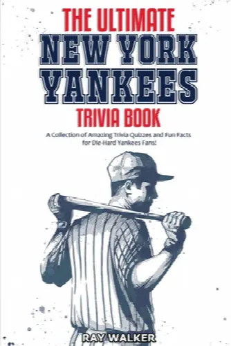 The Ultimate New York Yankees Trivia Book: A Collection of Amazing Trivia Quizzes and Fun Facts for Die-Hard Yankees Fans! - Image 1