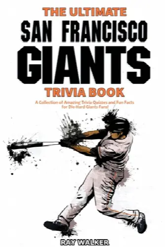The Ultimate San Francisco Giants Trivia Book: A Collection of Amazing Trivia Quizzes and Fun Facts for Die-Hard Giants Fans! - Image 1
