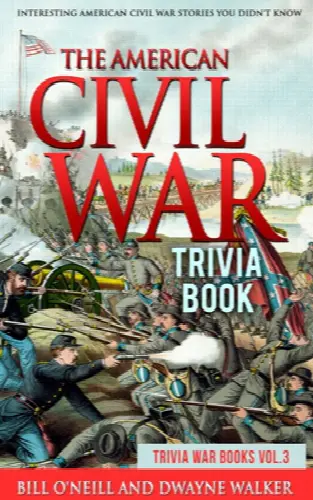 The American Civil War Trivia Book: Interesting American Civil War Stories You Didn't Know - Image 1