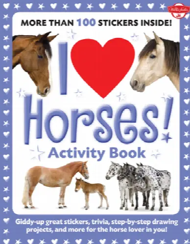 I Love Horses! Activity Book: Giddy-up great stickers, trivia, step-by-step drawing projects, and more for the horse lover in you! - Image 1