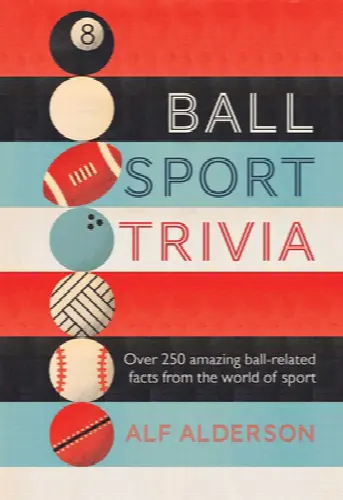 Ball Sport Trivia: Amazing Facts from the World of Ball Sports-from Football to Golf and Everything in Between - Image 1