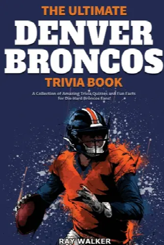 The Ultimate Denver Broncos Trivia Book: A Collection of Amazing Trivia Quizzes and Fun Facts for Die-Hard Broncos Fans! - Image 1