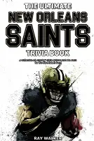 ultimate new orleans saints trivia book a collection of amazing trivia quiz