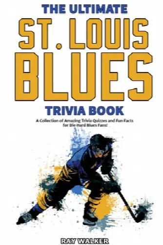 The Ultimate Saint Louis Blues Trivia Book: A Collection of Amazing Trivia Quizzes and Fun Facts for Die-Hard Blues Fans! - Image 1